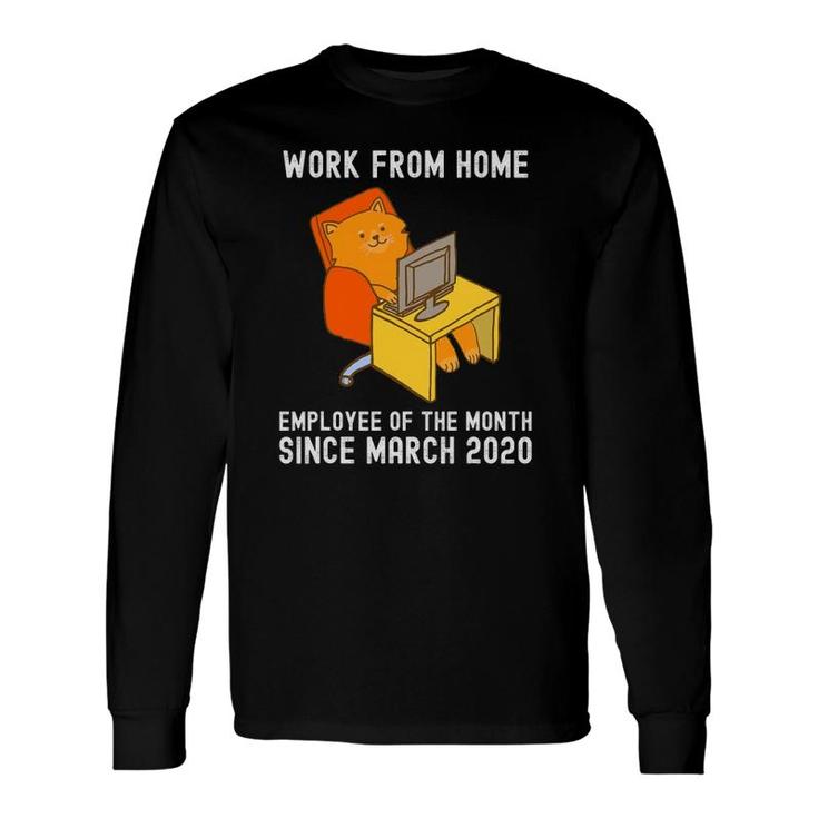 Work From Home Employee Of The Month Since March 2020 Cat Long Sleeve T-Shirt T-Shirt