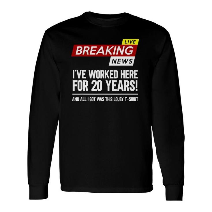 Worker Appreciation Worked Here For 20 Years Work Long Sleeve T-Shirt