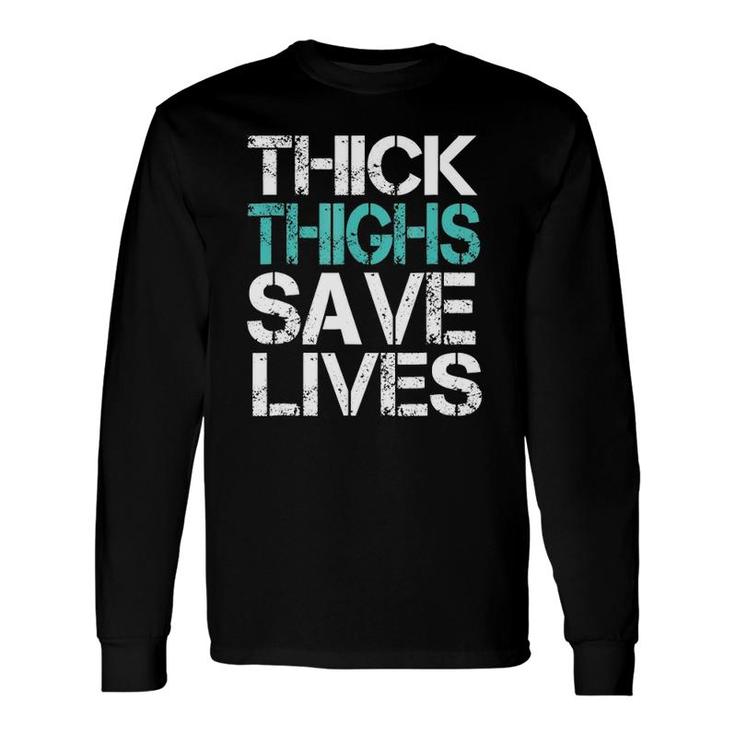 Workoutthick Thighs Save Lives Gym Long Sleeve T-Shirt T-Shirt
