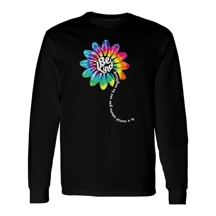 In A World Where You Can Be Anything Be Daisy Flower Rainbow Long Sleeve T-Shirt T-Shirt
