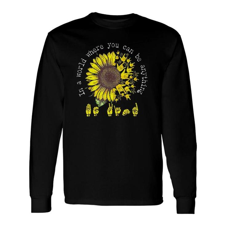 In A World Where You Can Be Anything Be Kind American Sign Language Vintage Sunflower Long Sleeve T-Shirt T-Shirt