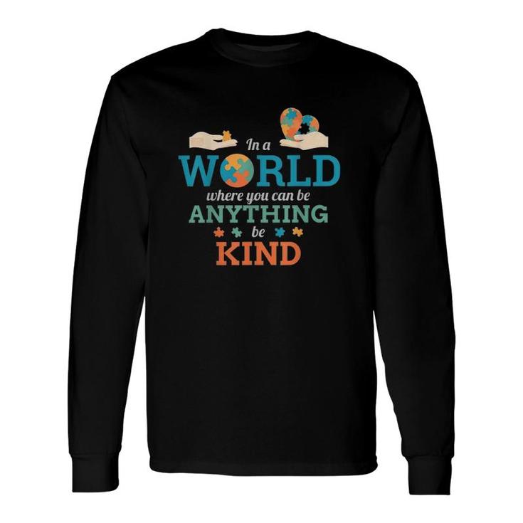 In A World Anything Be Kind Puzzle Autism Awareness Long Sleeve T-Shirt T-Shirt