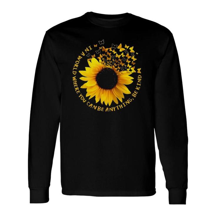 In A World Where You Can Be Anything Be Kind Sunflower Tank Top Long Sleeve T-Shirt T-Shirt