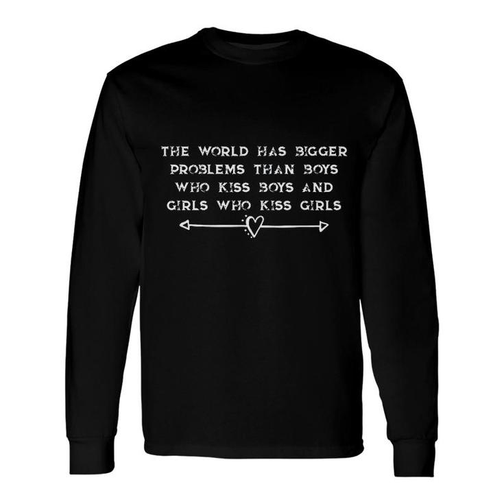 The World Has Bigger Problems Than Boys Who Kiss Boys Pride Long Sleeve T-Shirt The World Has Bigger Problems Than Boys Who Kiss Boys Pride Long Sleeve T-Shirt