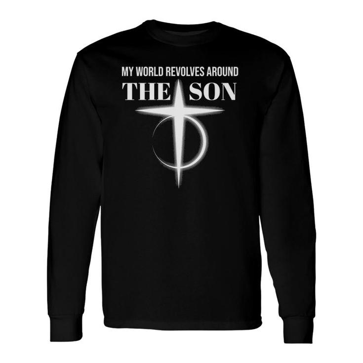 My World Revolves Around Son Of God Christian Dad Long Sleeve T-Shirt T-Shirt