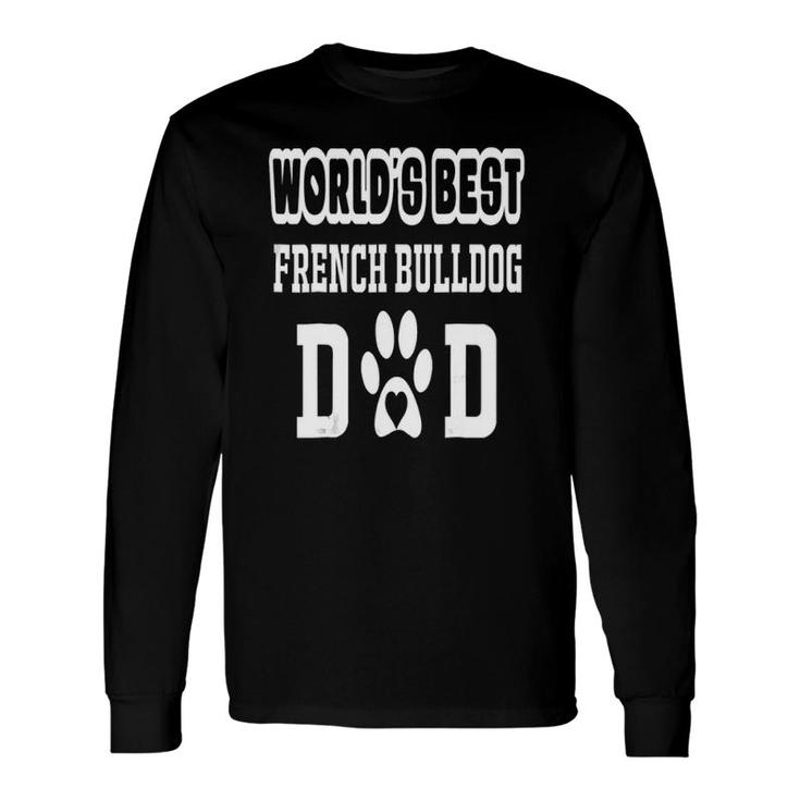 World's Best French Bulldog Dad Dog Lover Long Sleeve T-Shirt T-Shirt