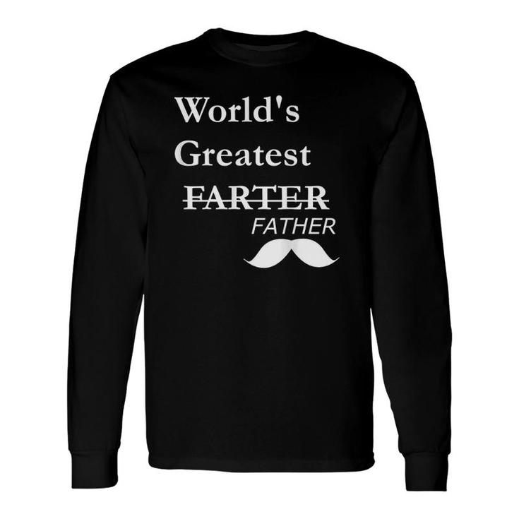World's Greatest Farter- Father's Day Long Sleeve T-Shirt T-Shirt