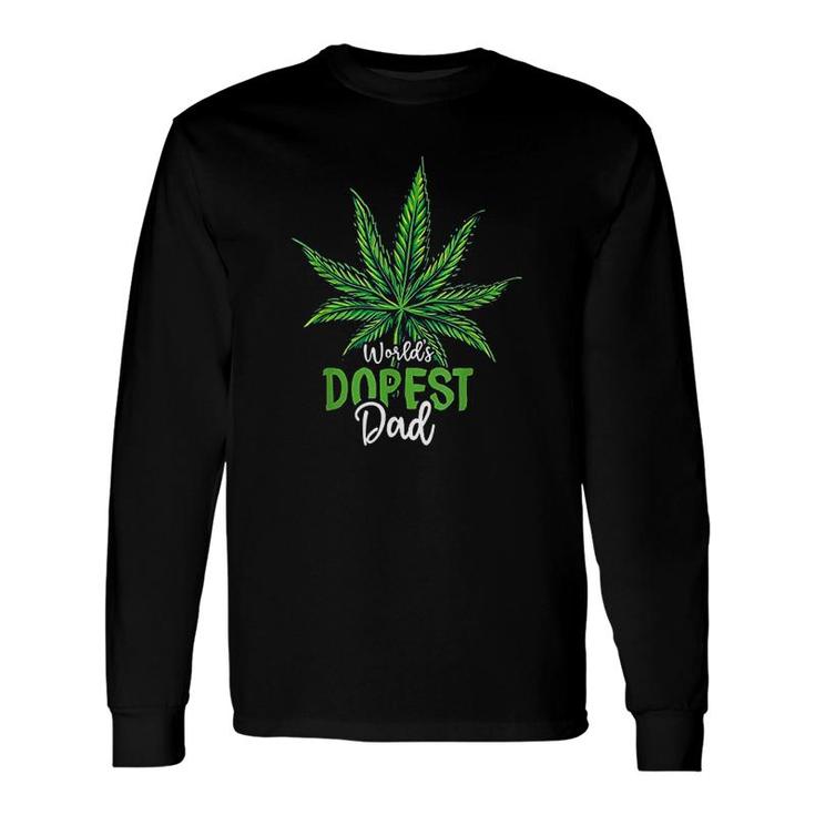 Worlds Green Dopest Dad Cannabis Leaf Weed Marijuana Fathers Day Long Sleeve T-Shirt