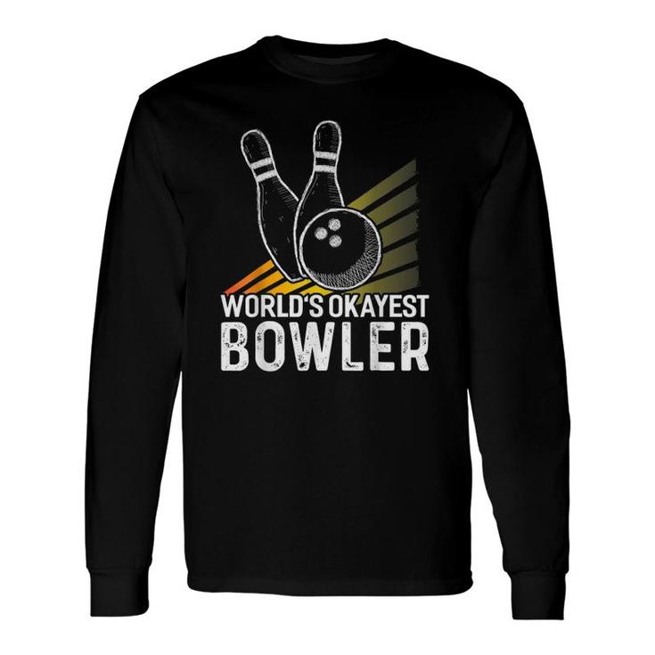 World's Okayest Bowler Bowler Bowling Long Sleeve T-Shirt