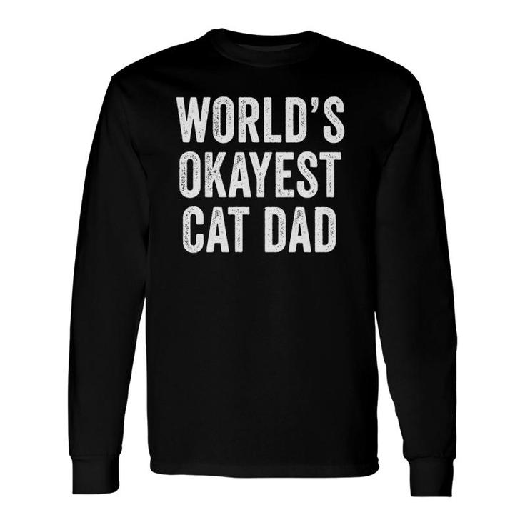 World's Okayest Cat Dad Cat Owner Lover Distressed Long Sleeve T-Shirt T-Shirt
