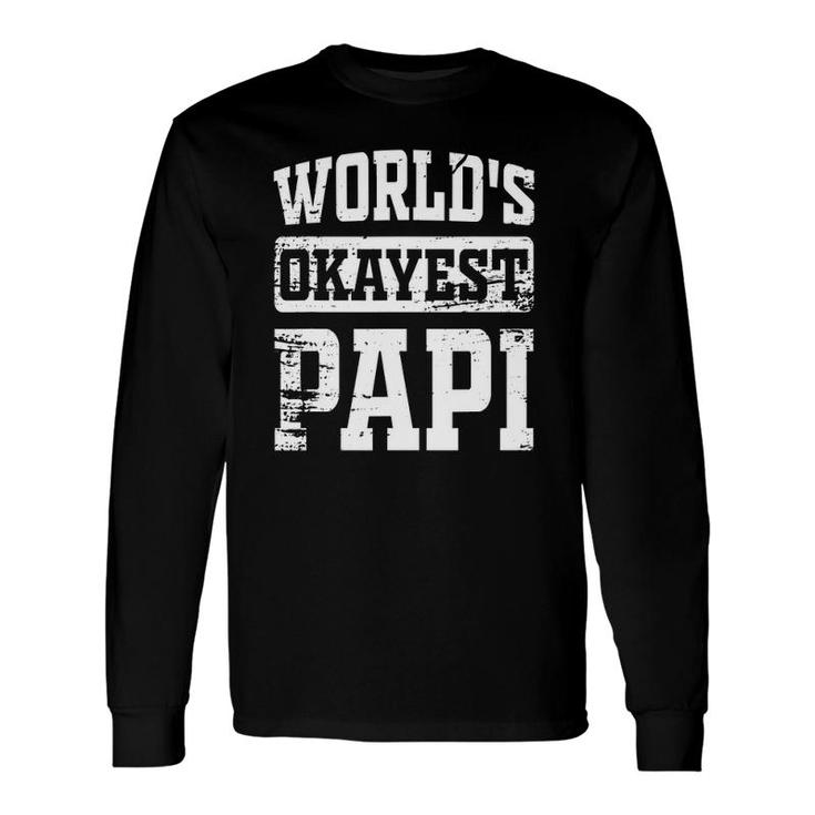 World's Okayest Dad Tee Best Papi Ever Papi Long Sleeve T-Shirt T-Shirt