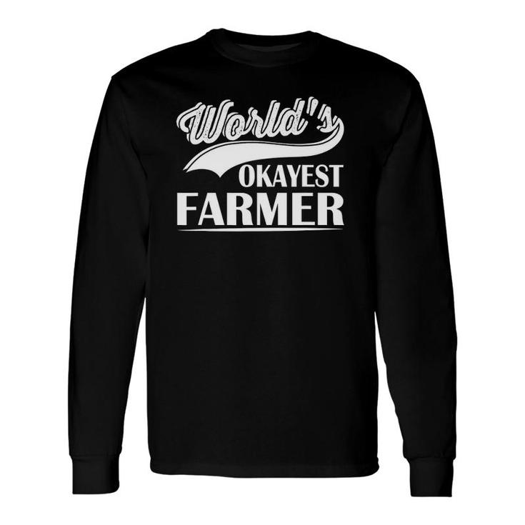 World's Okayest Farmer Farmer Worker Long Sleeve T-Shirt
