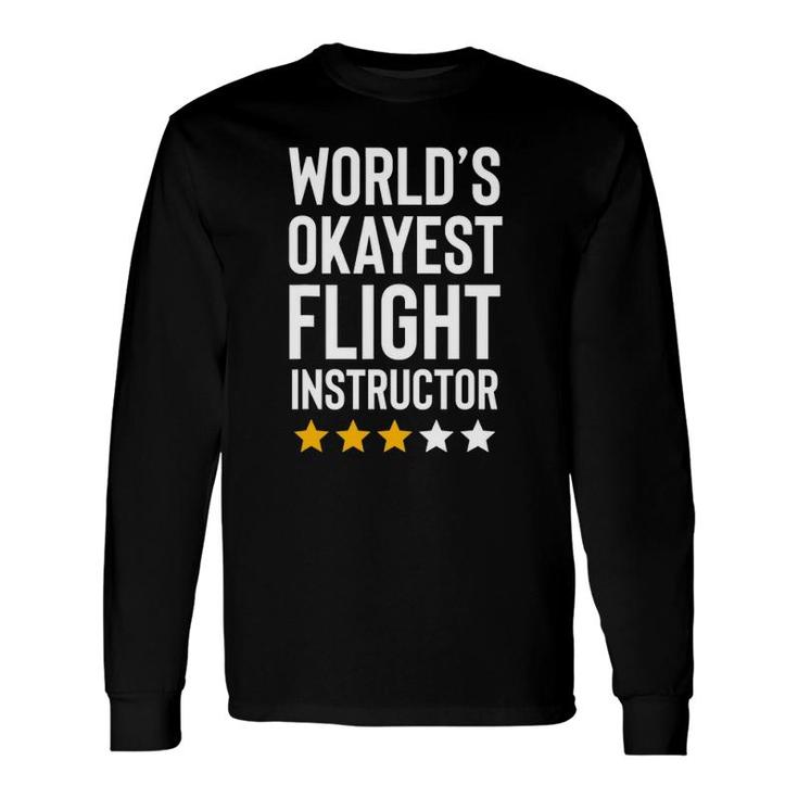 World's Okayest Flight Instructor Birthday Gag Long Sleeve T-Shirt T-Shirt