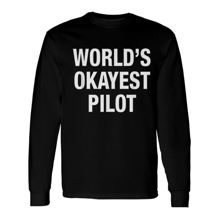Worlds Okayest Pilot Long Sleeve T-Shirt T-Shirt