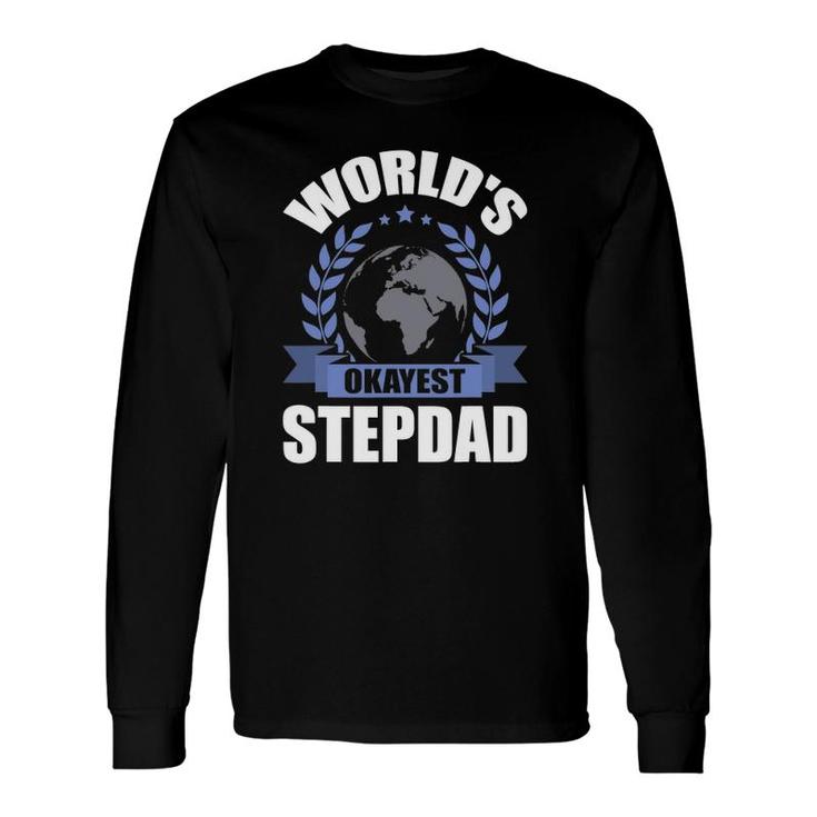 World's Okayest Step-Dad Stepdad Long Sleeve T-Shirt T-Shirt