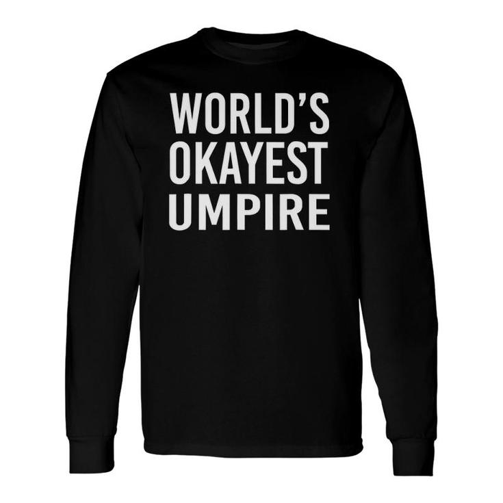 World's Okayest Umpire Best Referee Long Sleeve T-Shirt T-Shirt