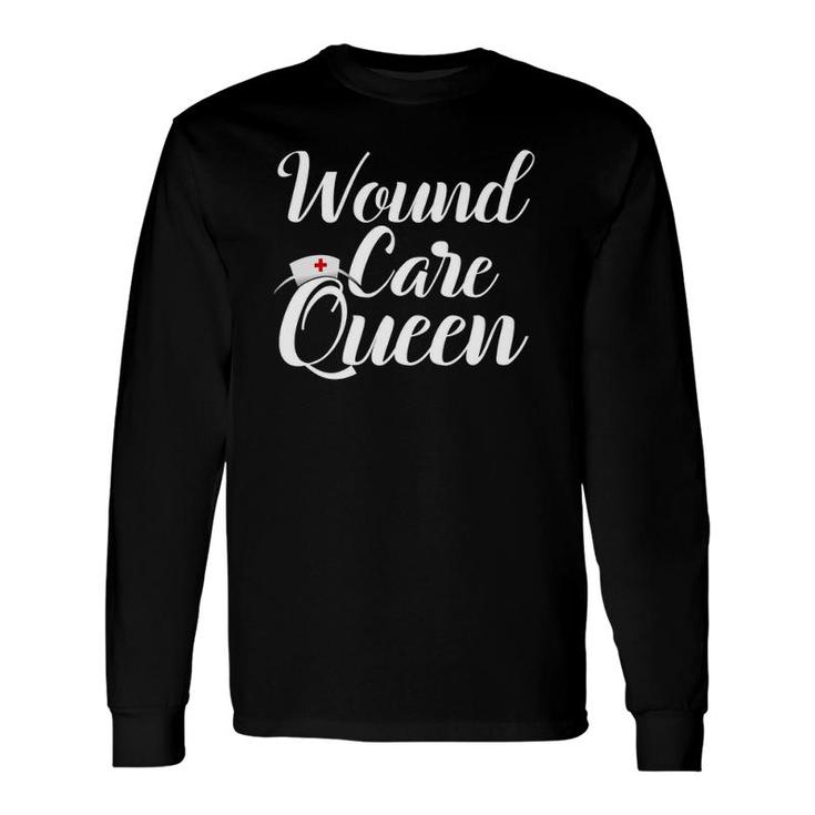 Wound Care Queen Nurse Lpn Cna Rn Medical Novelty Long Sleeve T-Shirt T-Shirt
