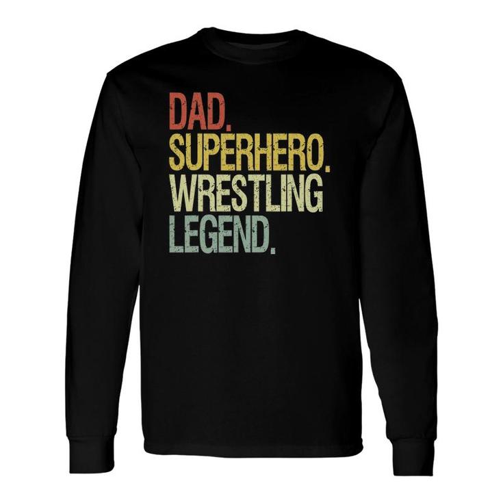 Wrestling Dad Superhero Wrestling Legend Long Sleeve T-Shirt T-Shirt
