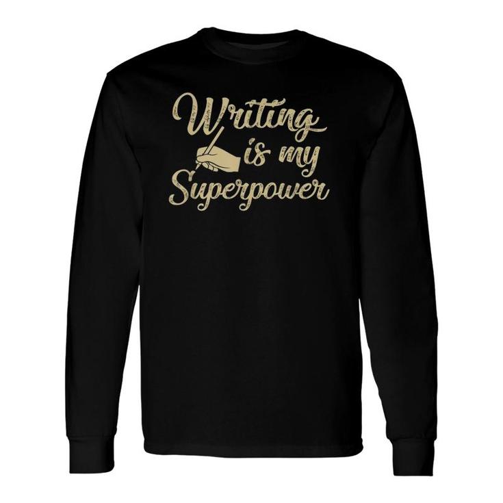 Writing Is My Superpower Writer Ideas Long Sleeve T-Shirt T-Shirt