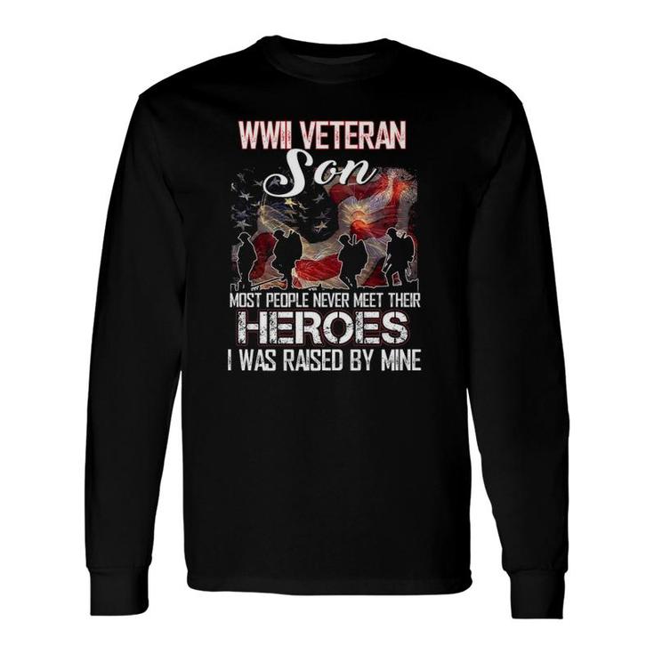 Wwii Veteran Son Most People Never Meet Their Heroes Long Sleeve T-Shirt T-Shirt