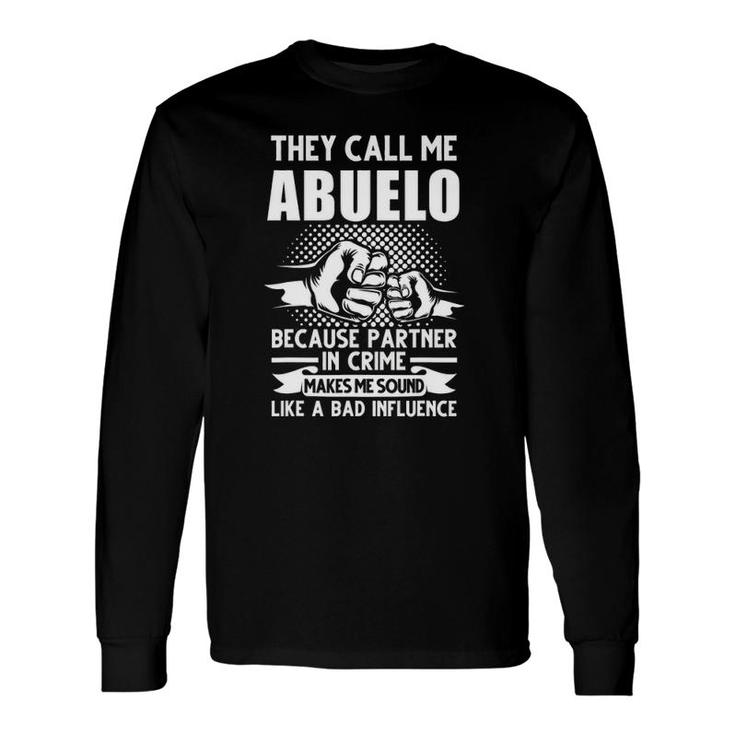 They Call Me Abuelo Because Partner In Crime Grandpa Long Sleeve T-Shirt T-Shirt