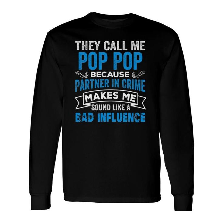 They Call Me Pop Pop Because Partner In Crime Grandpa Long Sleeve T-Shirt T-Shirt