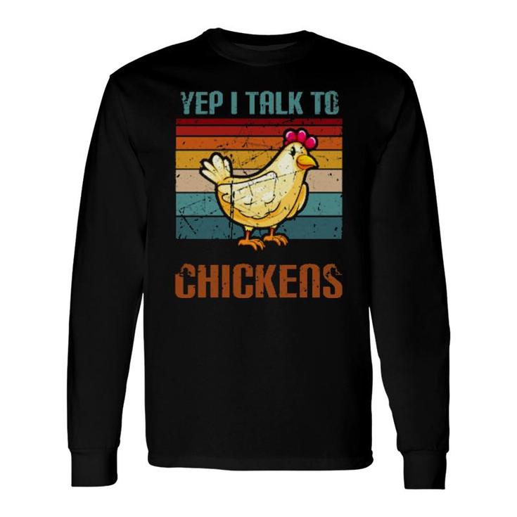 Yep I Talk To Chickens F Farming Chickens Long Sleeve T-Shirt T-Shirt