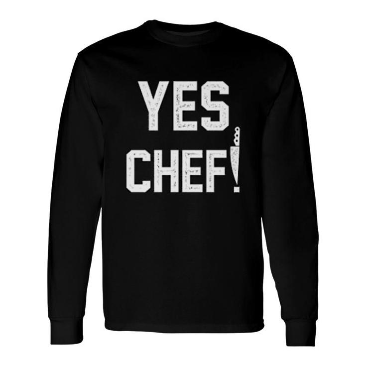Yes Chef Long Sleeve T-Shirt T-Shirt