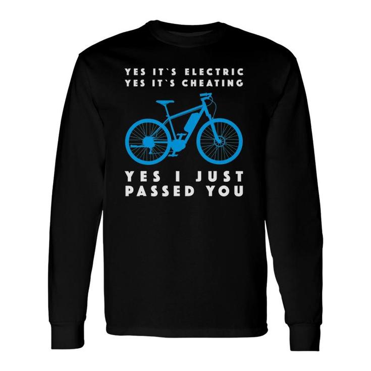 Yes It's Electric Yes It's Cheating Yes I Just Passed You Long Sleeve T-Shirt T-Shirt