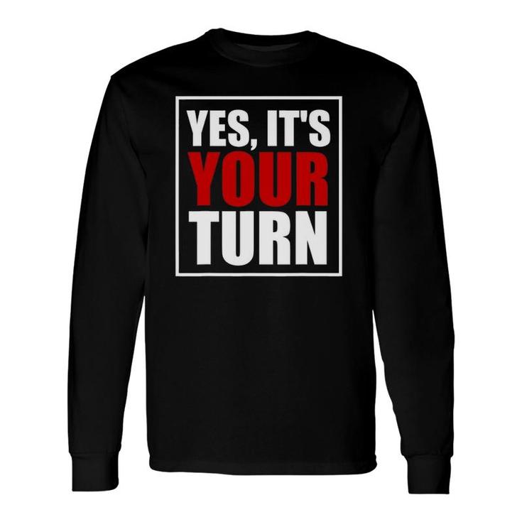 Yes It's Your Turn Board Game Long Sleeve T-Shirt T-Shirt