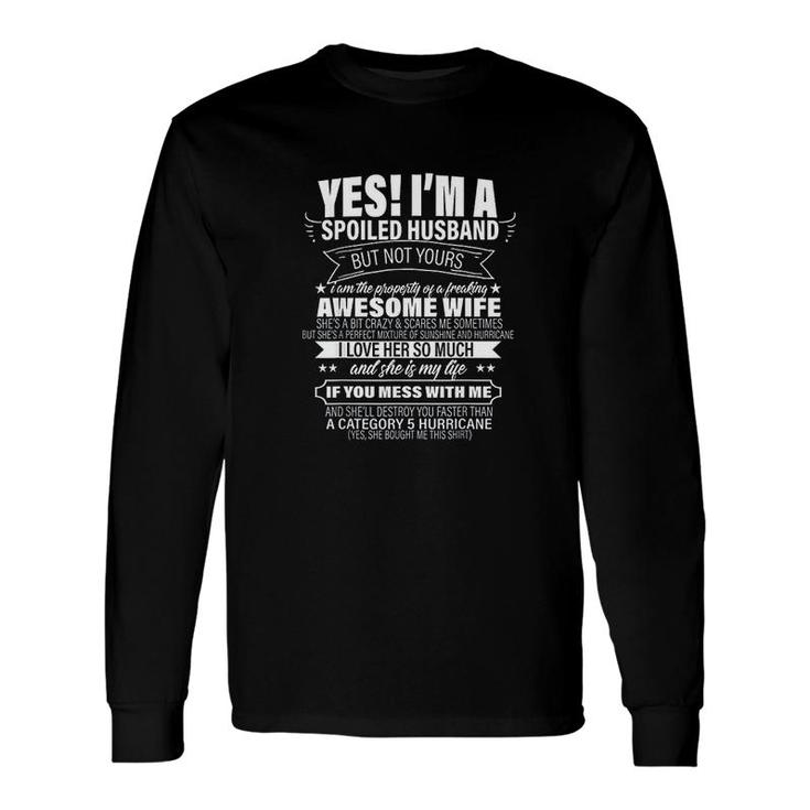 Yes Im A Spoiled Husband But Not Yours Long Sleeve T-Shirt T-Shirt