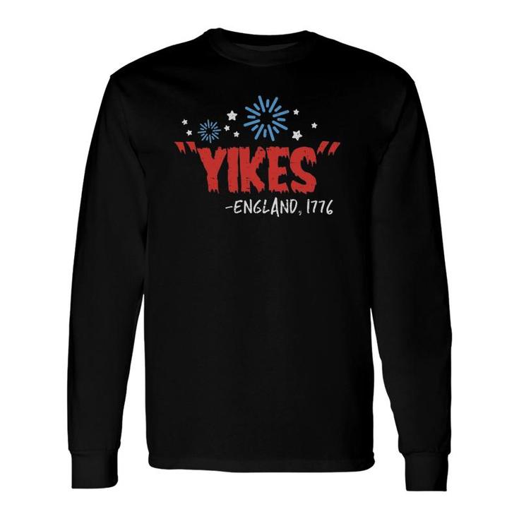 Yikes England 1776 Independence Day 4Th Of July Usa Long Sleeve T-Shirt T-Shirt