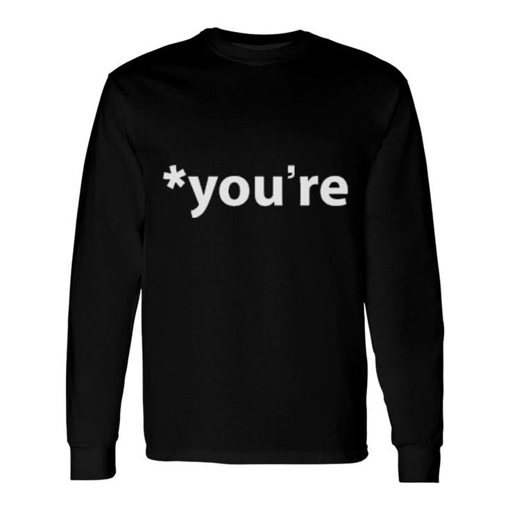 You're Long Sleeve T-Shirt