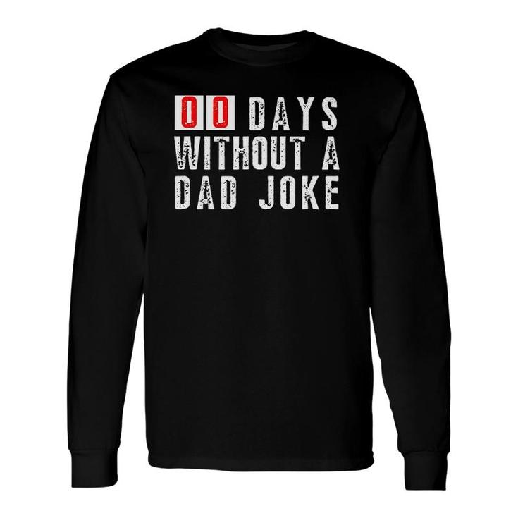Zero Days Without A Dad Joke Father Statement Long Sleeve T-Shirt T-Shirt