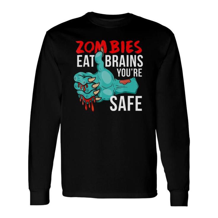 Zombies Eat Brains So You're Safe Undead Long Sleeve T-Shirt T-Shirt