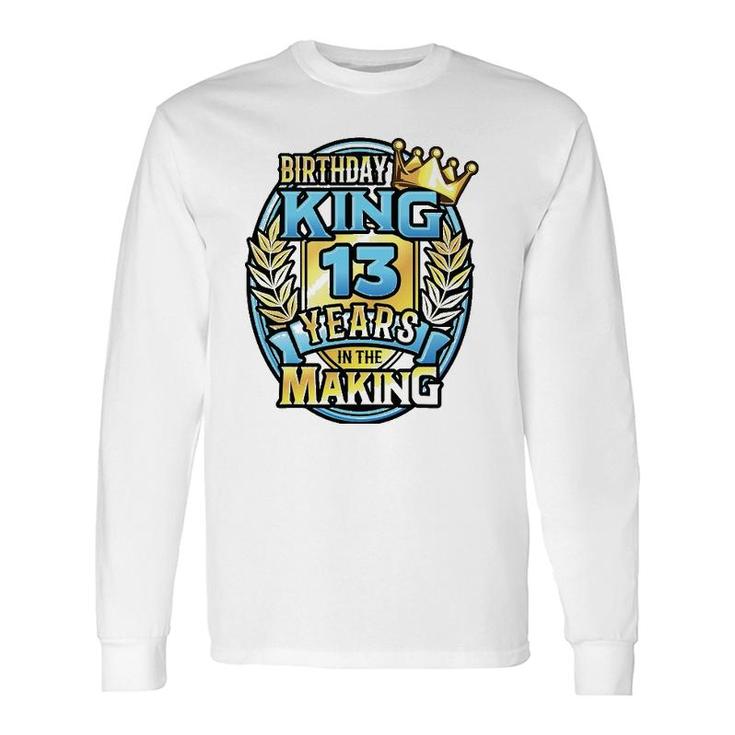 13Th Birthday King Turning 13 Years Old B-Day 13Th Birthday Long Sleeve T-Shirt T-Shirt