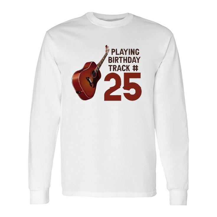 25Th Birthday Guitar Music Lover Birthday Long Sleeve T-Shirt T-Shirt