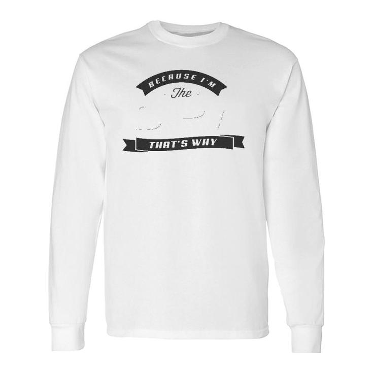 Graphic 365 Because I'm The Opa Father's Day Long Sleeve T-Shirt