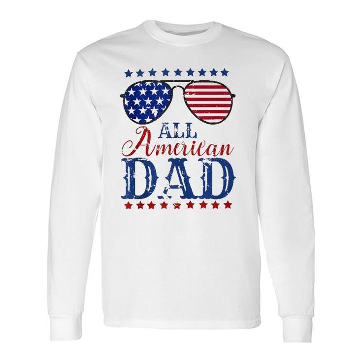 4Th Of July All American Dad Sunglasses Matching Long Sleeve T-Shirt T-Shirt