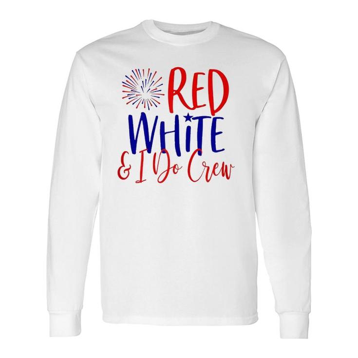4Th Of July Bachelorette Party S Red White & I Do Crew Long Sleeve T-Shirt T-Shirt