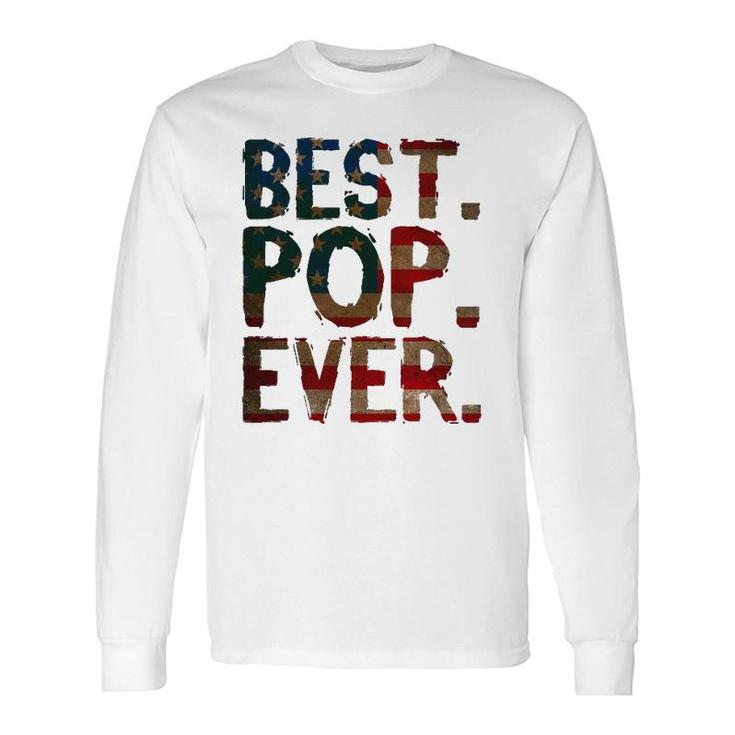 4Th Of July Father's Day Usa Dad Best Pop Ever Long Sleeve T-Shirt T-Shirt