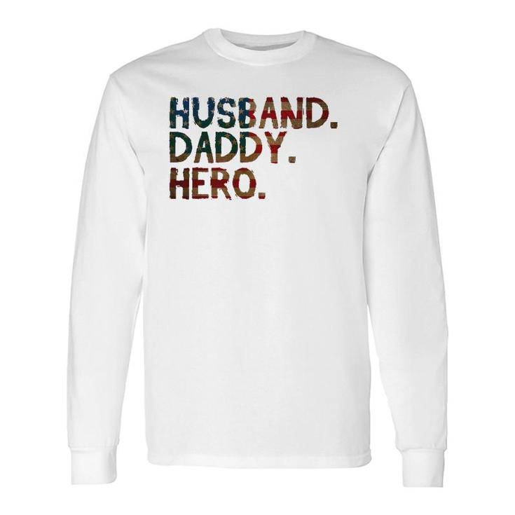 4Th Of July Father's Day Usa Dad Husband Daddy Hero Long Sleeve T-Shirt T-Shirt