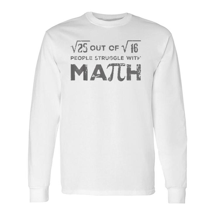 5 Out Of 4 People Struggle With Math Math Teacher Long Sleeve T-Shirt T-Shirt