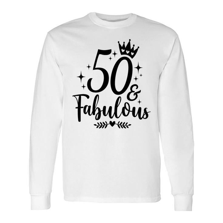 50Th Birthday 50 Fabulous Crown Long Sleeve T-Shirt