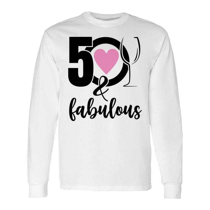 50Th Birthday 50 And Fabulous Heart Wine Long Sleeve T-Shirt