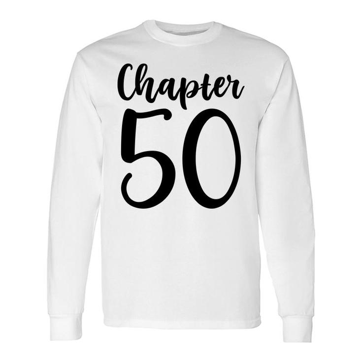 50Th Birthday Chapter Fifty New Chapter 50 Long Sleeve T-Shirt