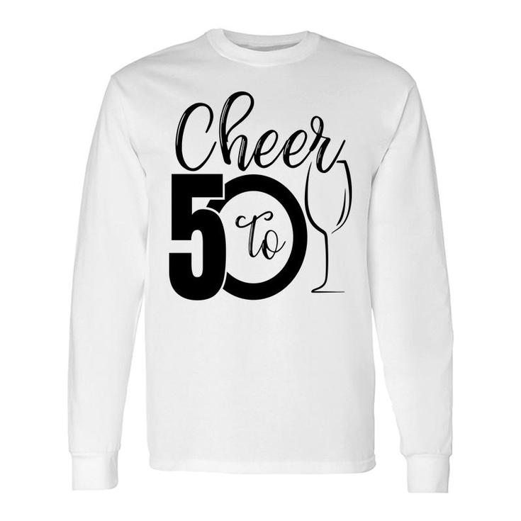 50Th Birthday Cheer To 50 Birthday Party Long Sleeve T-Shirt