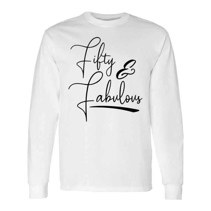 50Th Birthday Fifty And Fabulous Long Sleeve T-Shirt