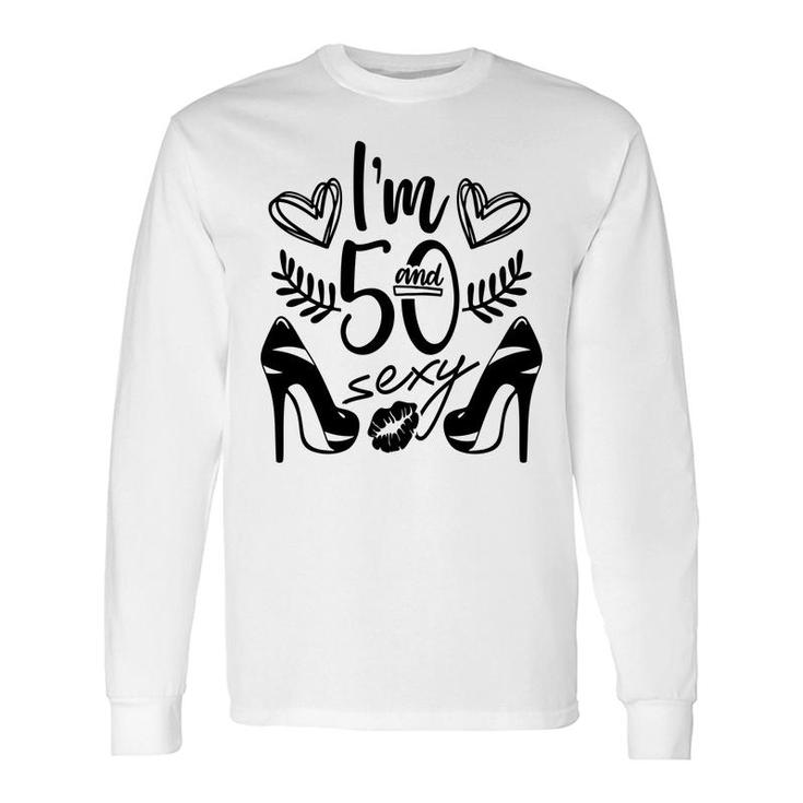 50Th Birthday I Am Fifty New Birthday Long Sleeve T-Shirt