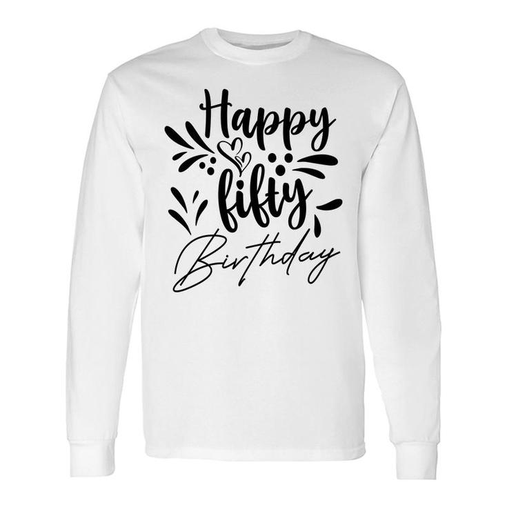 50Th Birthday Happy Fifty Birthday Party Long Sleeve T-Shirt